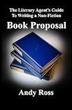 The Literary Agent's Guide To Writing Non-Fiction Book Proposal - 3rd edition