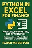 Python in Excel for Finance: Modeling, Forecasting, and Optimization: Master Advanced FP&A and Quant Techniques in a Familiar Interface (Excel with Python Book 7)