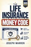 The Life Insurance Money Code: How to Choose the Right Policy, Avoid Costly Loan & Agent Mistakes + Maximize Your Cash Value & Retirement Income