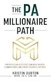 The PA Millionaire Path : How Physician Assistants Can Build Wealth, Eliminate Debt, and Create Financial Freedom (The Millionaires in Medicine Guidebooks)
