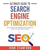 Ultimate Guide to Search Engine Optimization: How to Get Your Website to Rank High On Search Engine Results Page