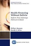 Health Financing Without Deficits: Reform That Sidesteps Political Gridlock