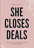 She Closes Deals: Become a Million-Dollar Real Estate Agent & Build Your Dream Life