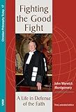 Fighting the Good Fight, 3rd and Enlarged Edition: A Life in Defense of the Faith