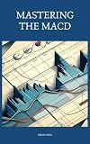 Mastering the MACD: Advanced Strategies for Successful Trading (The Trader Way)