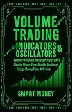 Volume Trading Indicators & Oscillators: Volume-Weighted Average Price (VWAP), Chaikin Money Flow, Chaikin Oscillator, Twiggs Money Flow, A/D Line (Volume Analysis & Strategies)