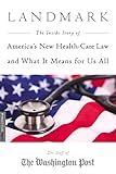Landmark: The Inside Story of America's New Health-Care Law-The Affordable Care Act-and What It Means for Us All (Publicaffairs Reports)