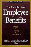 The Handbook of Employee Benefits: Design, Funding, and Administration