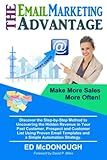 The Email Marketing Advantage: The Simple Way to Make More Sales, More Often, and with Minimal Expense