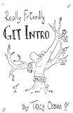 Really Friendly Git Intro: Learn the basics of Git, the version control system for programming.