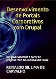 Desenvolvimento de Portais Corporativos com Drupal: Um guia elaborado a partir de projetos reais em Tribunais no Brasil (Portuguese Edition)