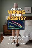 Who's Wiping Your Assets?: A Not-So-Boring, Sarcastically Funny Look at Long-Term Care and the Cost No One Plans For
