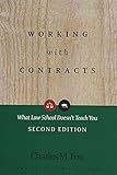 Working With Contracts: What Law School Doesn't Teach You, 2nd Edition (PLI's Corporate and Securities Law Library)