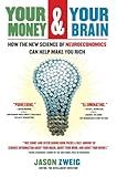 Your Money and Your Brain: How the New Science of Neuroeconomics Can Help Make You Rich (A Personal Finance Guide)