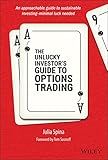 The Unlucky Investor's Guide to Options Trading