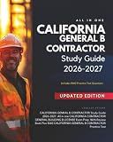 California Genral B Contractor Study Guide 2026-2027: All in One California Contractor General Building B License Exam Prep. with Review Book plus 1040 California General B Contractor Practice Test.