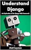 Understand Django: An Exploration of the Django Web Framework