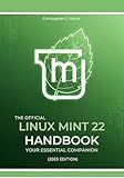 The Official Linux Mint 22 Handbook: Your Essential Companion (2025 Edition) (Mastering Linux Mint 22: The Complete Guide Series)