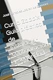 Curso Zabbix Guía práctica de instalación, configuración y seguridad: Guía práctica para administradores de sistemas y DevOps: instalación completa de ... Linux – José González) (Spanish Edition)
