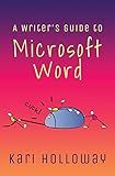 The Writer's Guide to Microsoft Word
