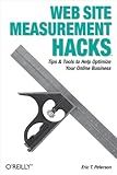 Web Site Measurement Hacks: Tips & Tools to Help Optimize Your Online Business