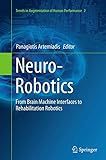 Neuro-Robotics: From Brain Machine Interfaces to Rehabilitation Robotics (Trends in Augmentation of Human Performance, 2)