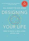 Designing Your Life: How to Build a Well-Lived, Joyful Life