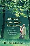 Moving in the Right Direction: The Senior's Guide to Moving and Downsizing