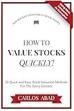 How To Value Stocks Quickly!: 20 Quick and Easy Stock Valuation Methods for the Savvy Investor