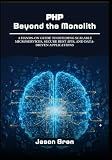 PHP Beyond the Monolith: A Hands-On Guide to Building Scalable Microservices, Secure REST APIs, and Data-Driven Applications