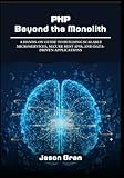 PHP Beyond the Monolith: A Hands-On Guide to Building Scalable Microservices, Secure REST APIs, and Data-Driven Applications