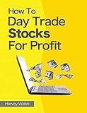 How To Day Trade Stocks For Profit