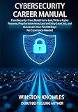 Cybersecurity Career Manual: Pass Security+ Fast, Build a Home Lab, Write a Cyber Resume, Prep for Interviews, Land an Entry-Level Job, and Succeed in Your First 90 Days — No Experience Needed