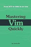Mastering Vim Quickly: From WTF to OMG in no time