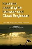 Machine Learning for Network and Cloud Engineers: Get ready for the next Era of Network Automation
