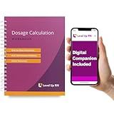 Dosage Calculation Workbook - Includes Online Digital Companion Explanation Videos and Answers - 2025 + 2026 NCLEX ATI HESI Test Preparation [Spiral_Bound] Level Up RN [Jan 01, 2022]