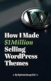 How I Made One Million Selling WordPress Themes: A Practical Guide to Selling WordPress Themes on ThemeForest