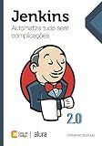 Jenkins: Automatize tudo sem complicações (Portuguese Edition)