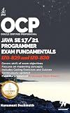 OCP Java 17 & 21 Programmer Certification Fundamentals: Study Guide For 1Z0-829 1Z0-830 (OCP Java 17 / 21 Programmer Certification Exam Fundamentals Study Guide Book 3)