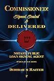 Commissioned! Signed, Sealed & Delivered!: General Notary / Loan Signing Agent Fast Track For Success!