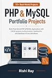 PHP & MySQL Portfolio Projects: Build 10+ Real-World PHP & MySQL Applications with CRUD Systems, Authentication, Dashboards, and Database-Driven Workflows (Real-World Web Projects Series)