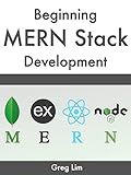 Beginning MERN Stack: Build and Deploy a Full Stack MongoDB, Express, React, Node.js App