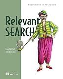 Relevant Search: With applications for Solr and Elasticsearch