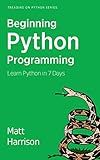 Treading on Python Series: Beginning Python Programming: Learn Python Programming in 7 Days