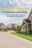 Closing The Gap In Homeownership: Re-Writing The Rules Against Mortgage Discrimination