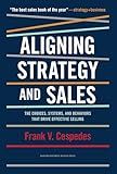Aligning Strategy and Sales: The Choices, Systems, and Behaviors that Drive Effective Selling