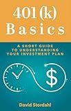 401(k) Basics: A Short Guide to Understanding Your Investment Plan