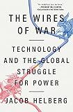 The Wires of War: Technology and the Global Struggle for Power