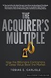 The Acquirer's Multiple: How the Billionaire Contrarians of Deep Value Beat the Market