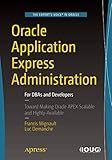 Oracle Application Express Administration: For DBAs and Developers